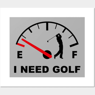 I Need golf Posters and Art